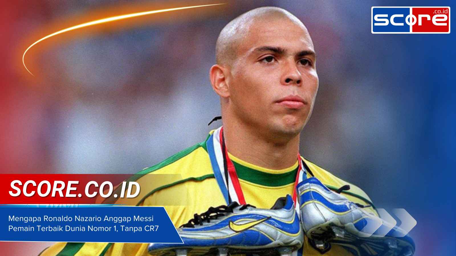 Mengapa Ronaldo Nazario Anggap Messi Pemain Terbaik Dunia Nomor 1, Tanpa CR7