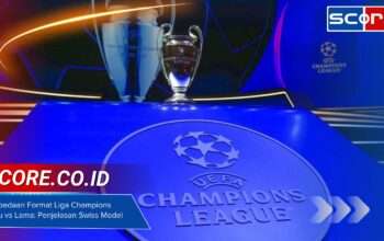 Perbedaan Format Liga Champions Baru vs Lama: Penjelasan Swiss Model