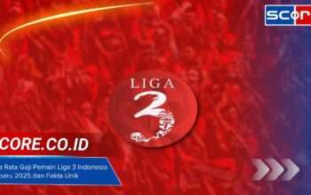 Rata Rata Gaji Pemain Liga 3 Indonesia Terbaru 2025 dan Fakta Unik