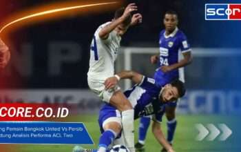Rating Pemain Bangkok United Vs Persib Bandung Analisis Performa ACL Two
