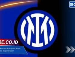Rumor Calon Pemain Baru Inter Milan Terbaru Hari Ini: Incar Striker?