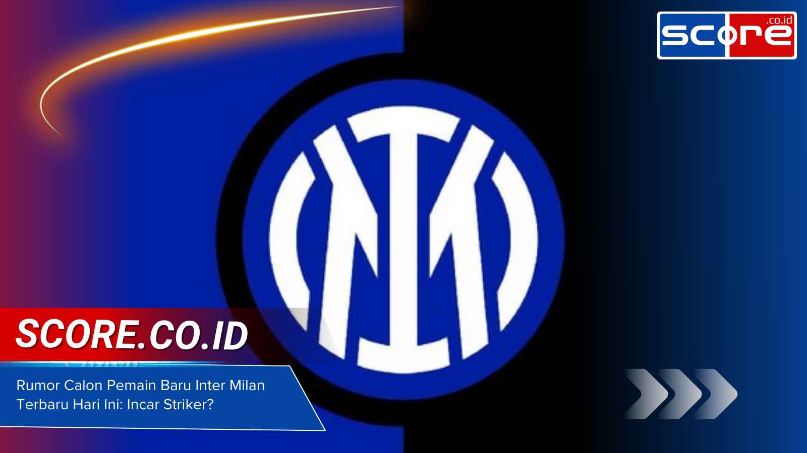 Rumor Calon Pemain Baru Inter Milan Terbaru Hari Ini: Incar Striker?