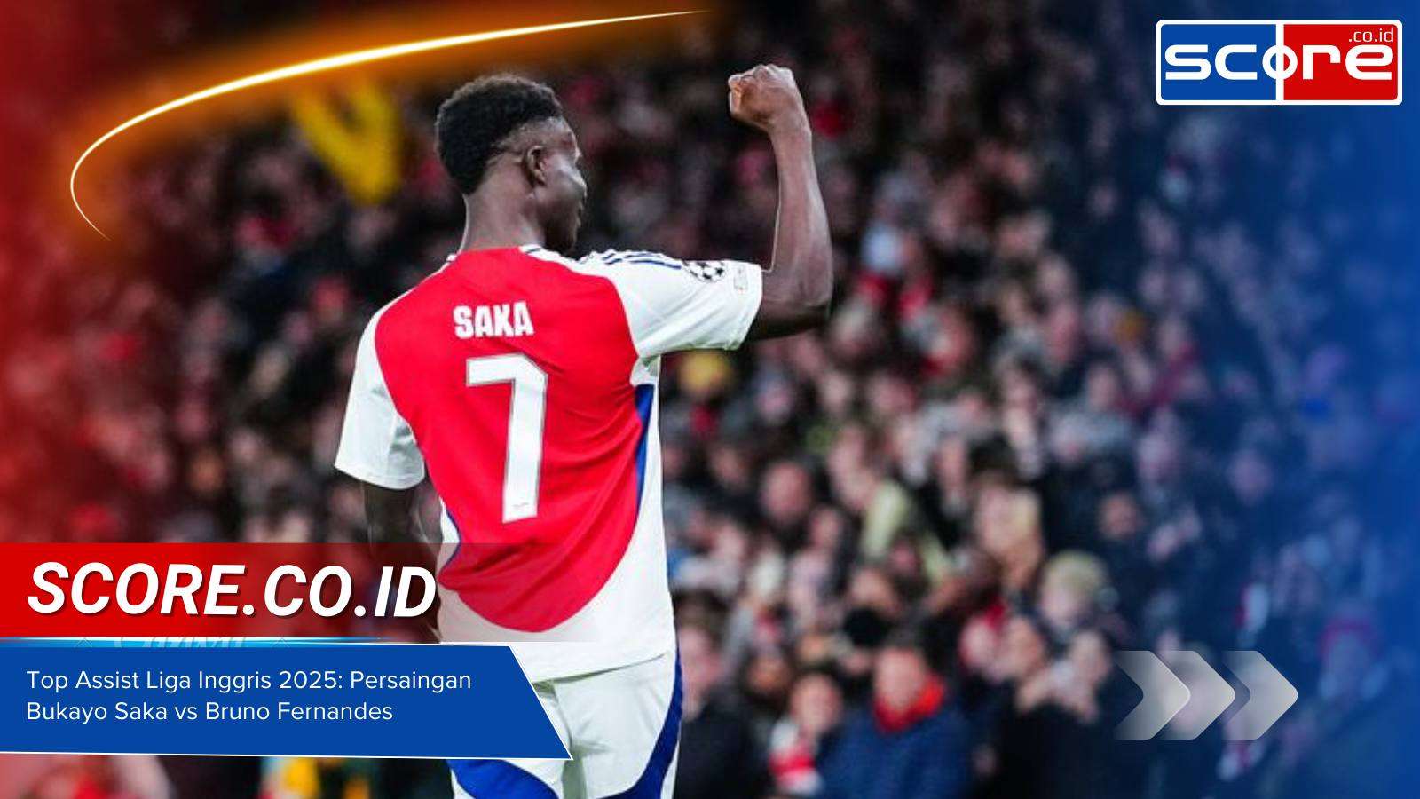 Top Assist Liga Inggris 2025: Persaingan Bukayo Saka vs Bruno Fernandes